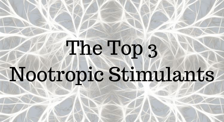 The Top 3 Nootropic Stimulants