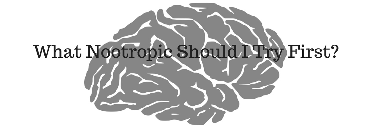 What Nootropic Should I Try First?