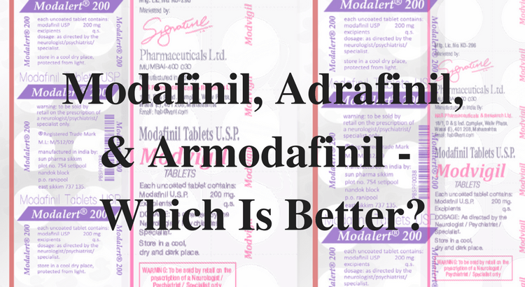 Modafinil, Adrafinil, or Armodafinil - Which Is Better?