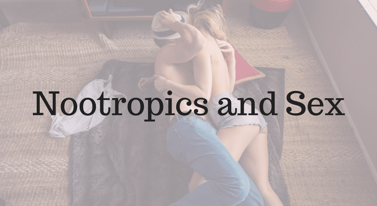 Nootropics and Sex