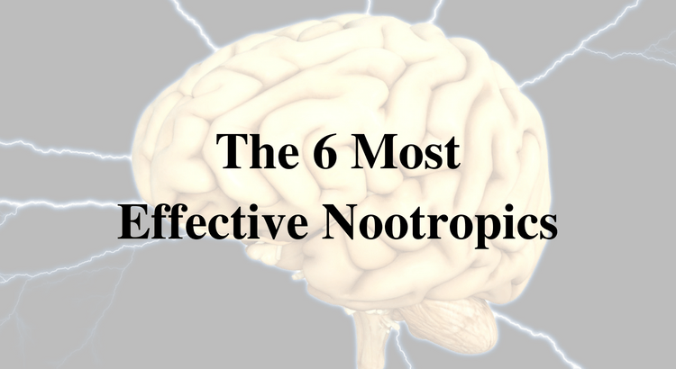 The 6 Most Effective Nootropics