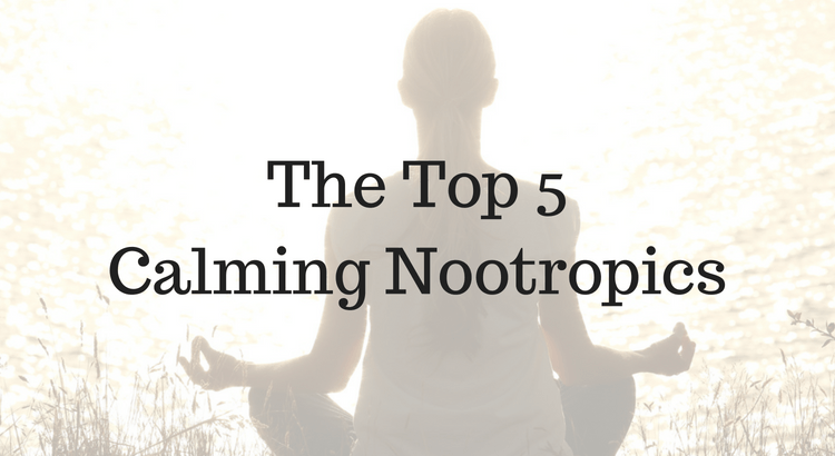 Top 5 Calming Nootropics