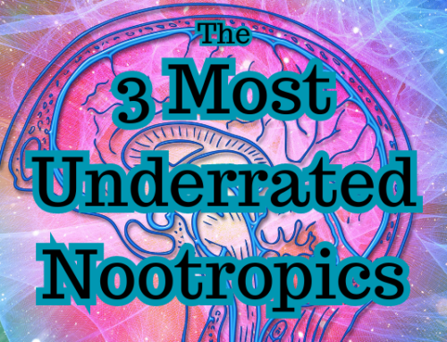 The 3 Most Underrated Nootropics