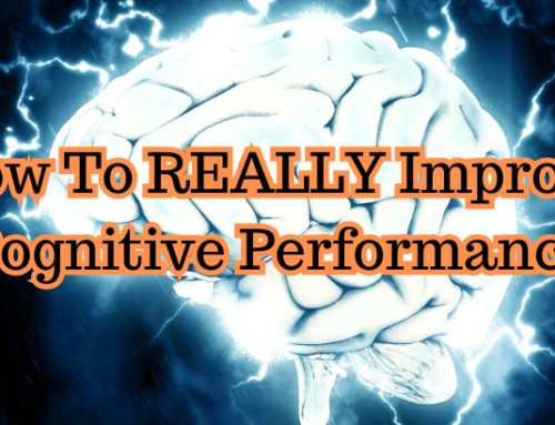 How To REALLY Improve Cognitive Performance